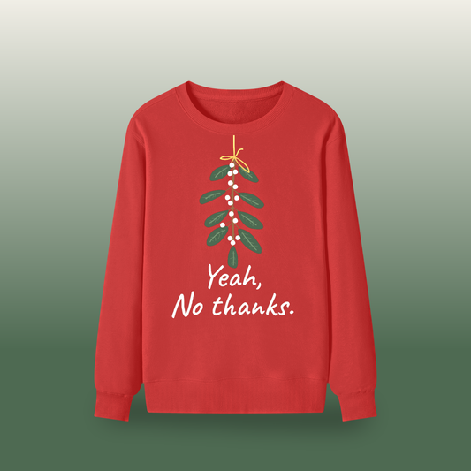 Yeah, No Thanks Sweatshirt